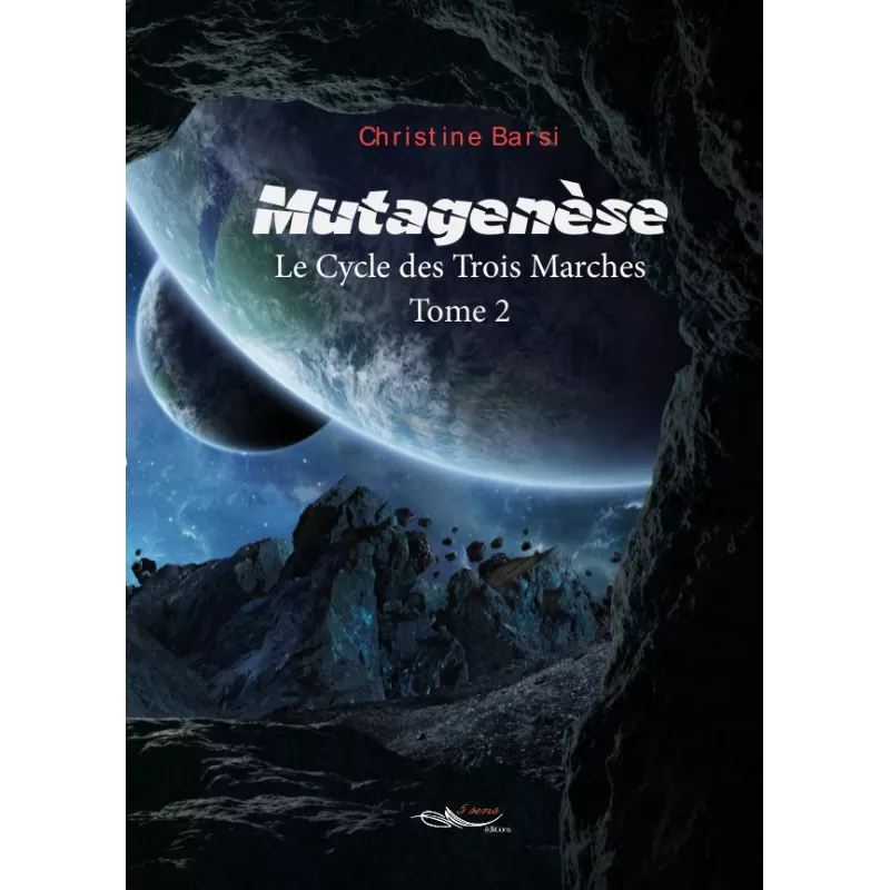 Mutagenèse - Le cycle des trois marches - Tome 2