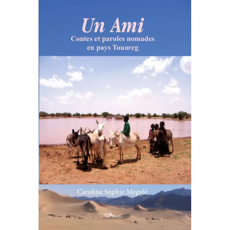 Un ami - Contes et paroles nomades en pays Touareg