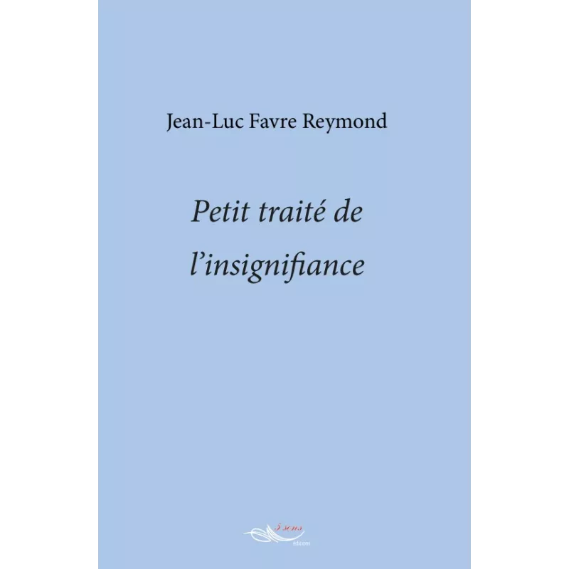 Petit traité de l'insignifiance