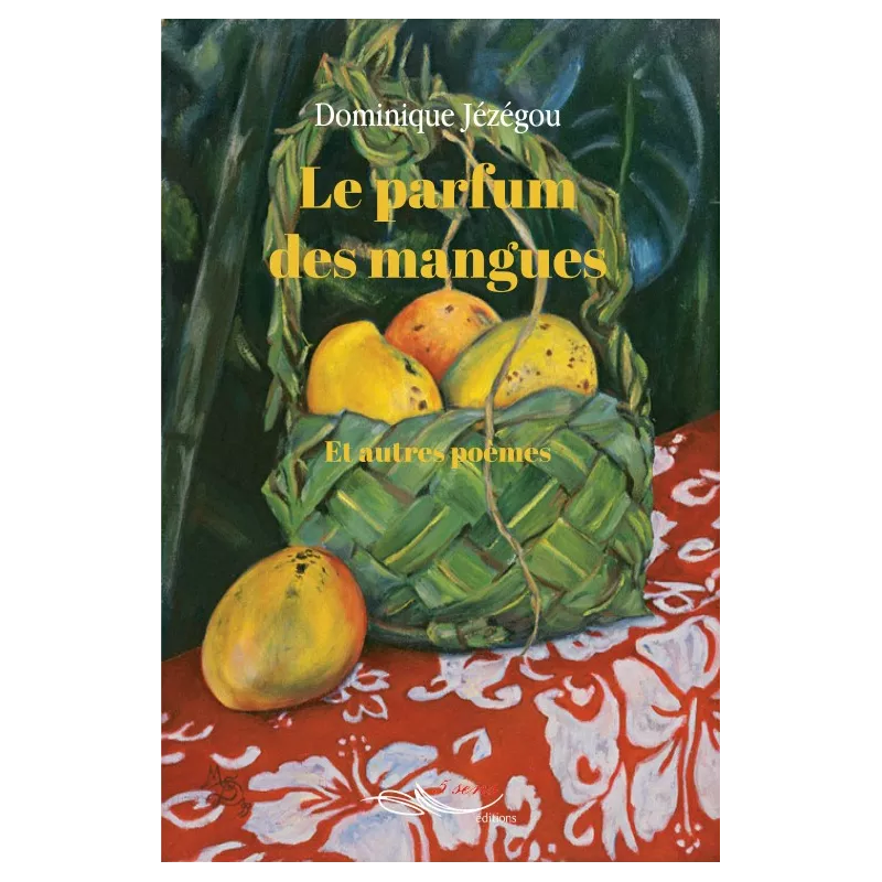 Le parfum des mangues et autres poèmes