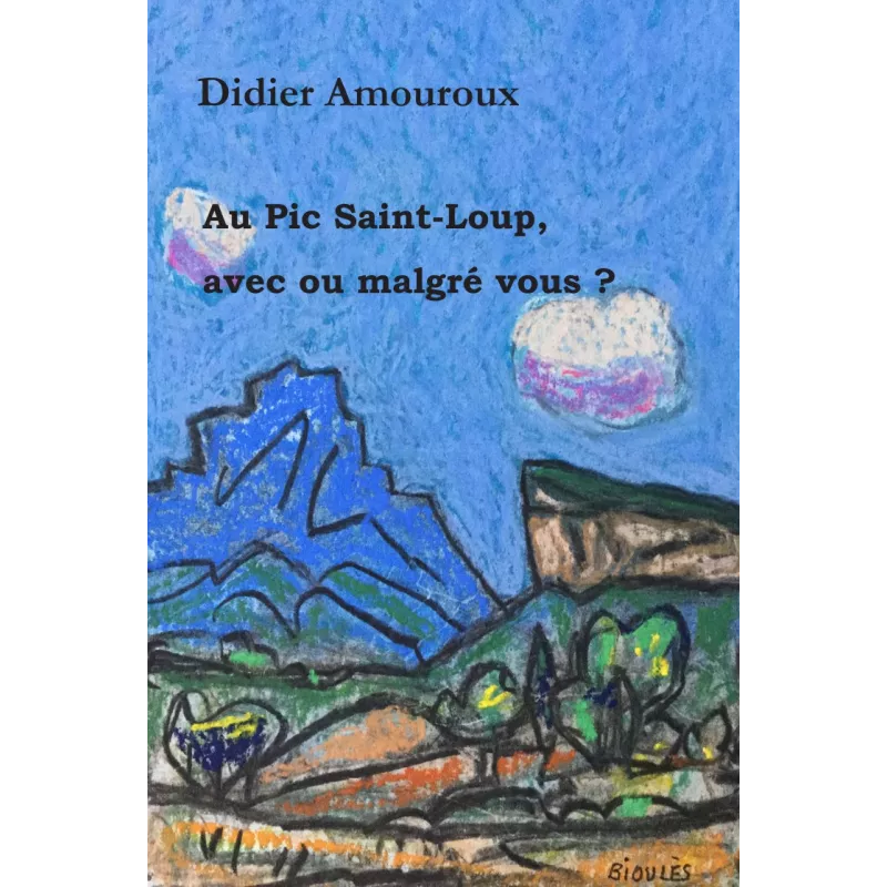 Au Pic Saint-Loup, avec ou malgré vous ?