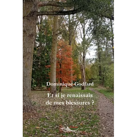 Et si je renaissais de mes blessures