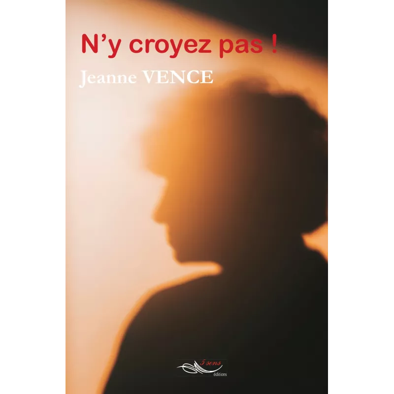 N’y croyez pas !