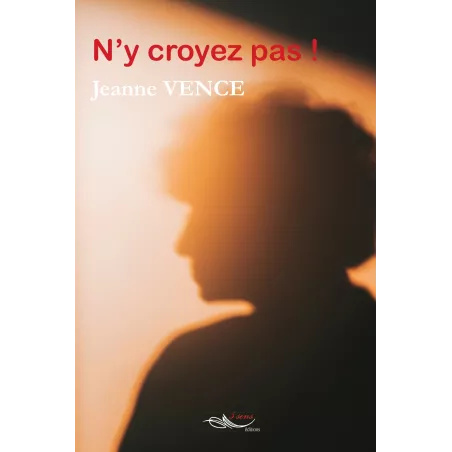 N’y croyez pas !