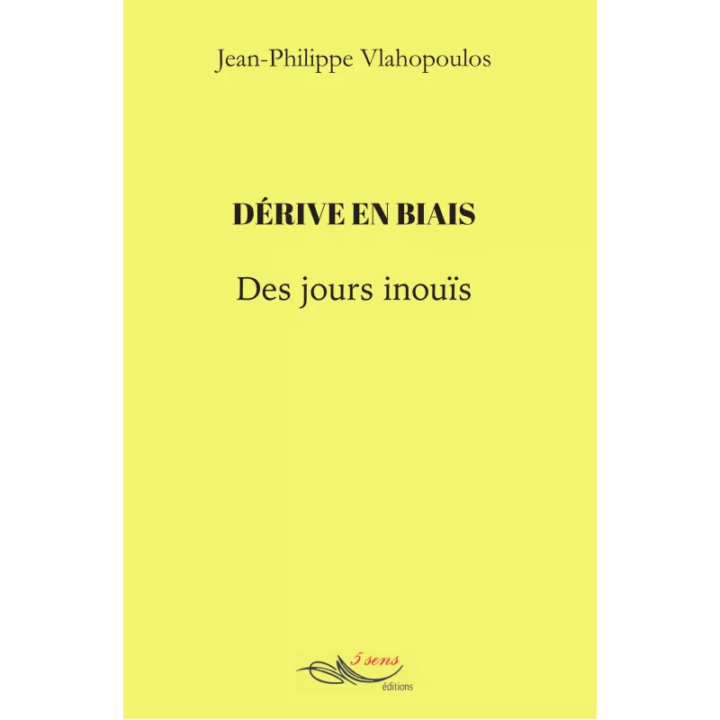 Dérive en biais Des jours inouïs Jean-Philippe Vlahopoulos