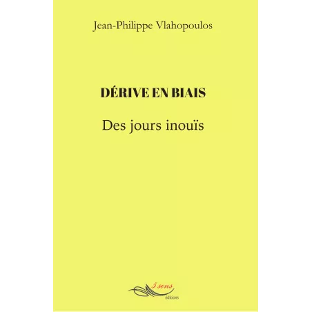Dérive en biais Des jours inouïs Jean-Philippe Vlahopoulos